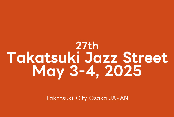 高槻ジャズストリート 公式ウェブサイト Takatsuki Jazz Street Official Website